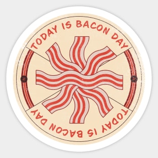 Today is Bacon Day Badge Sticker
